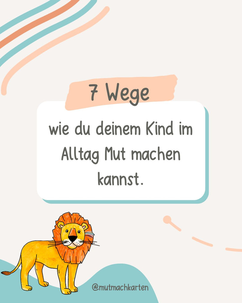 7 Wege, wie du deinem Kind im Alltag Mut machen kannst
